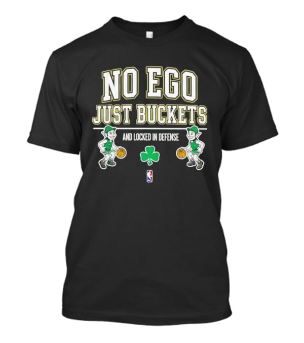 No Ego Just Buckets And Locked In Defense Boston Celtics Green Shamrock NBA T-Shirt