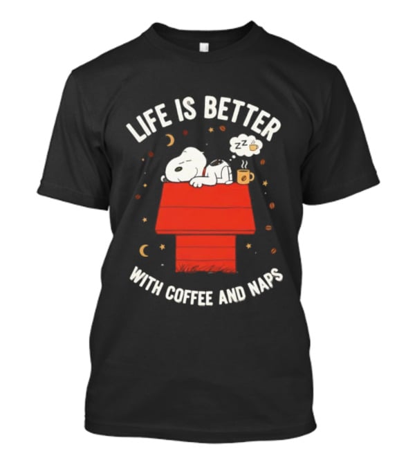 Life Is Better With Snoopy Coffee And Naps Peanuts House T-Shirt
