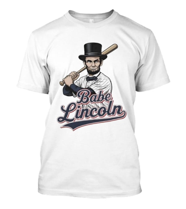 Babe Lincoln Baseball Bat Uniform Top Hatætt.com T-Shirt