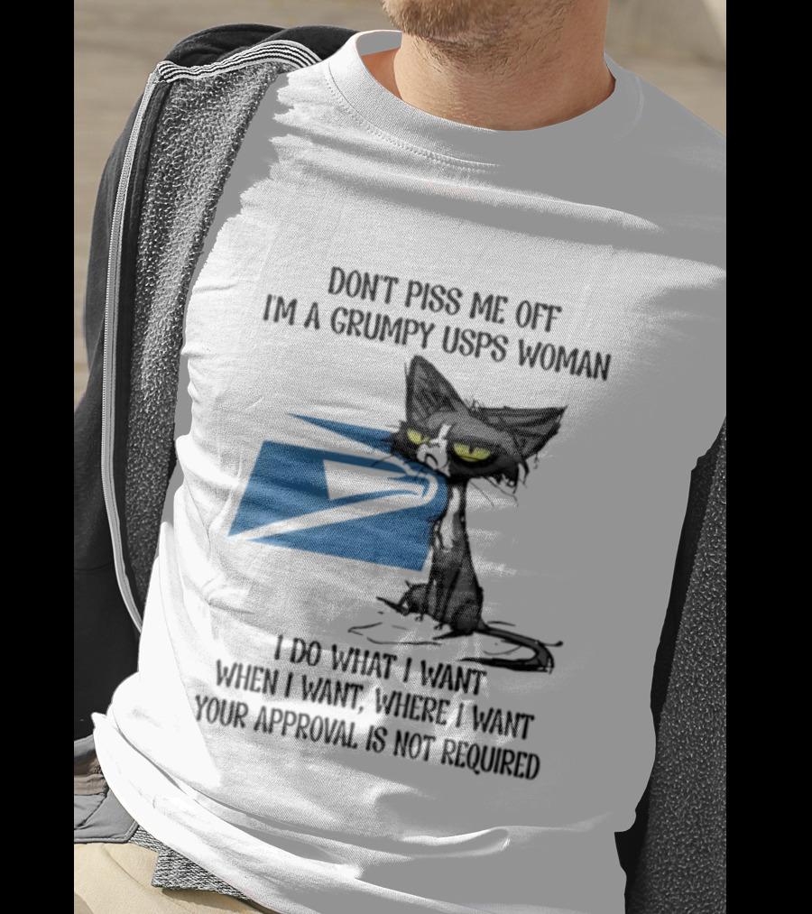 Don't Piss Me Off I'm A Grumpy USPS Woman Black Cat I Do What I Want Your Approval Is Not Required T-Shirt