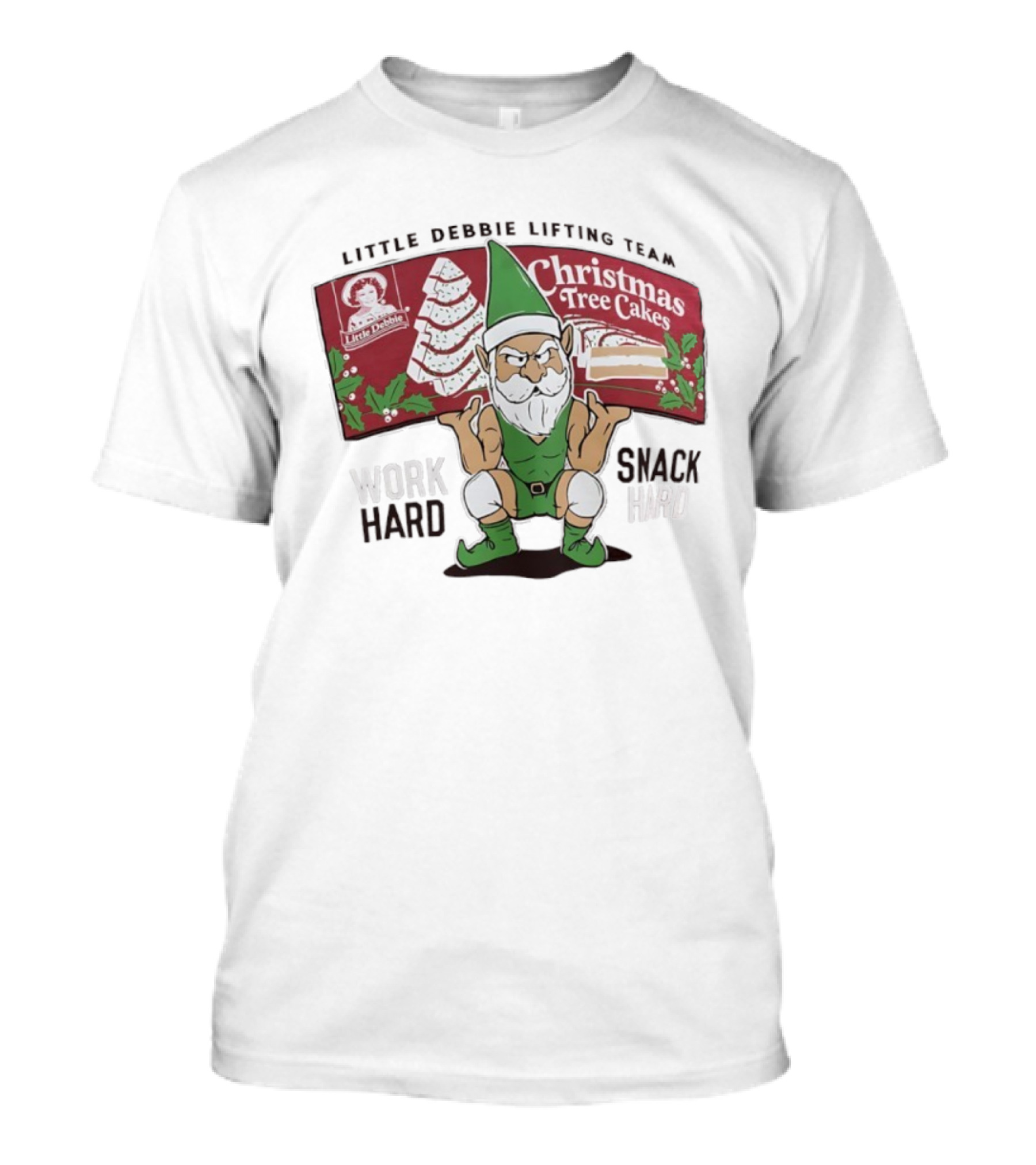 Christmas Tree Cakes Little Debbie Lifting Team Work Hard Snack Hard T-Shirt