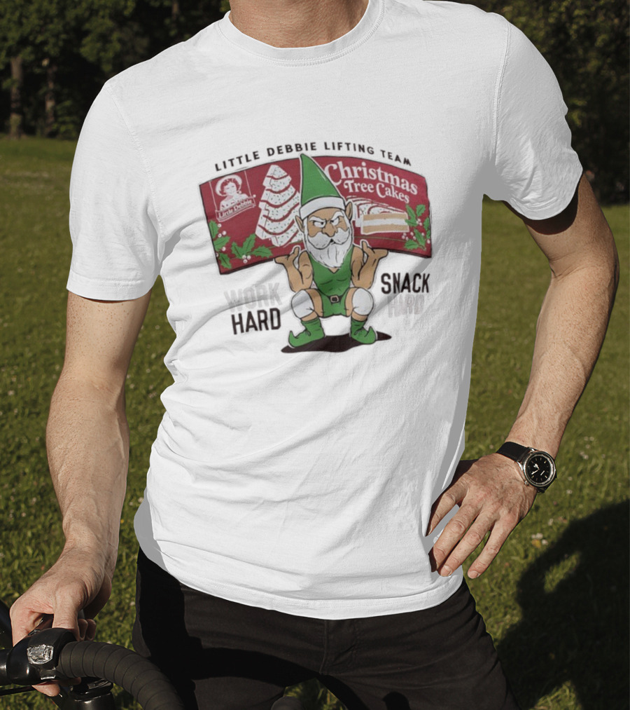 Christmas Tree Cakes Little Debbie Lifting Team Work Hard Snack Hard T-Shirt