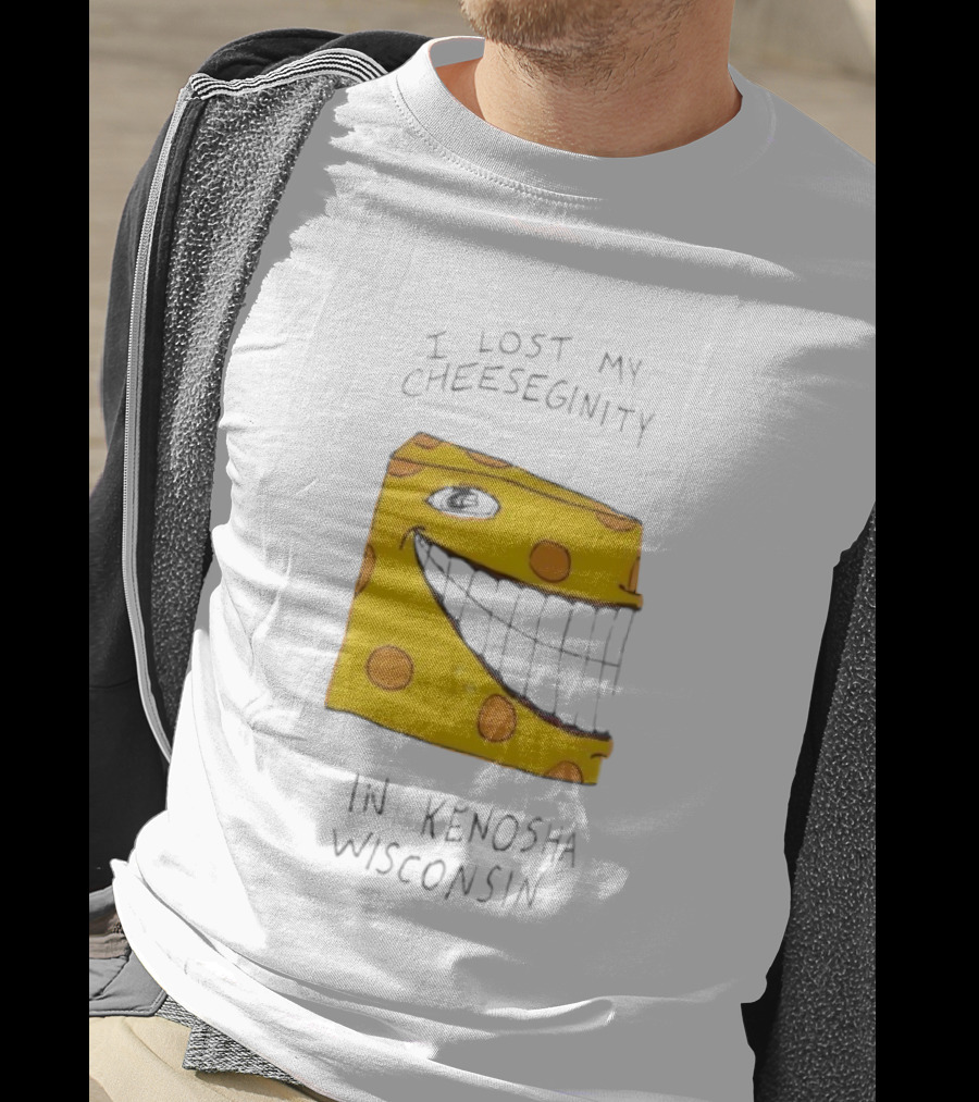 I Lost My Cheeseginity In Kenosha Wisconsin Goobsmooch T-Shirt