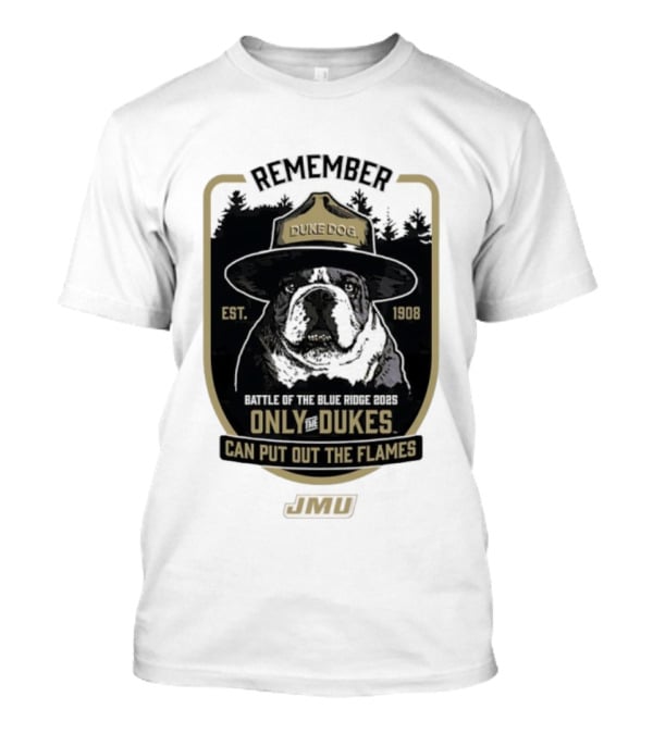 REMEMBER JMU Duke Dog Battle Of The Blue Ridge 2025 Only The Dukes Can Put Out The Flames T-Shirt