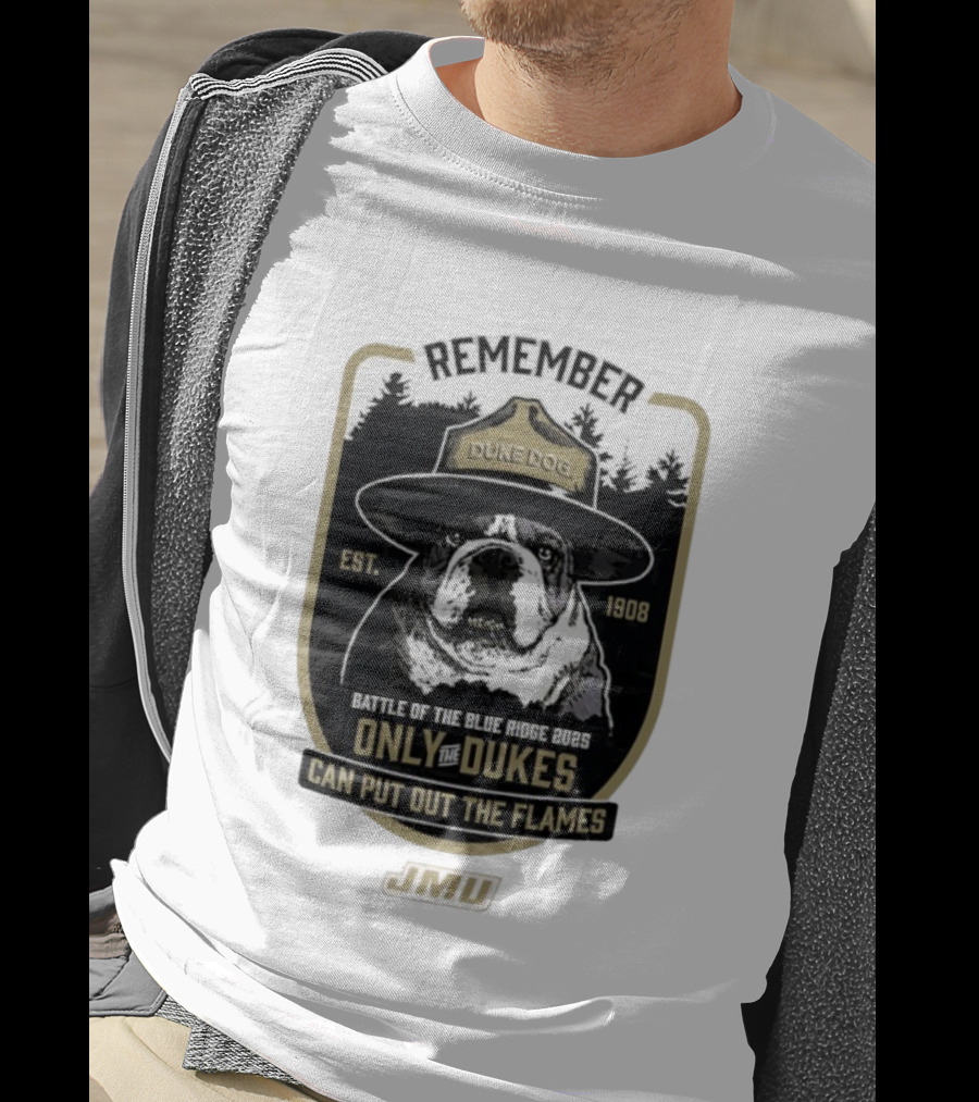 REMEMBER JMU Duke Dog Battle Of The Blue Ridge 2025 Only The Dukes Can Put Out The Flames T-Shirt