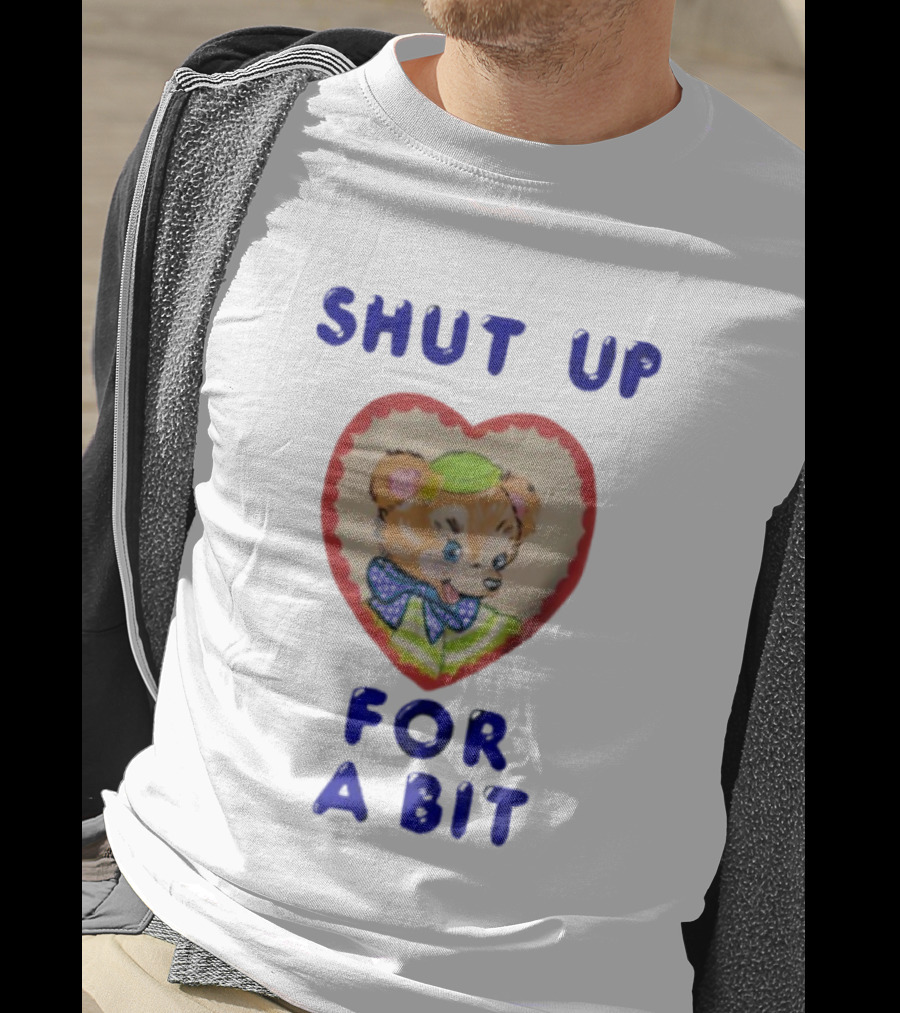 Shut Up For A Bit Funny Bear Heart Character T-Shirt
