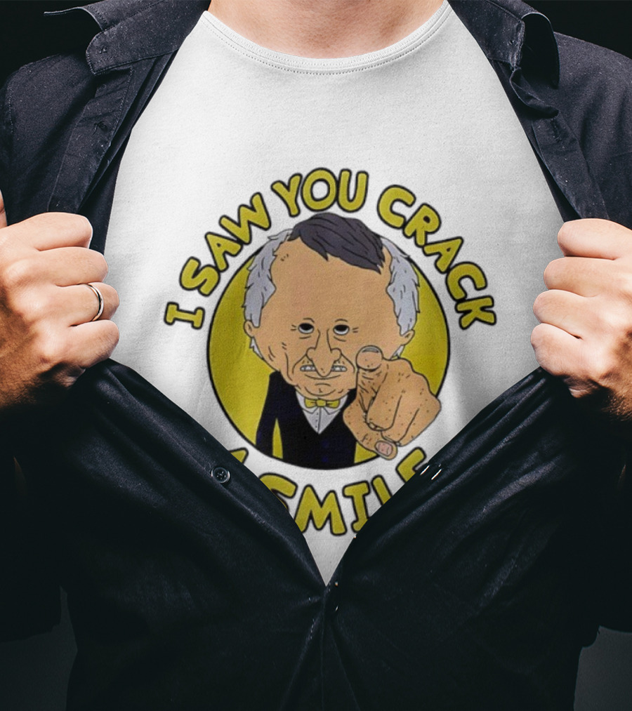 I Saw You Crack A Smile Smiling Friends Mr. Boss Meme T-Shirt