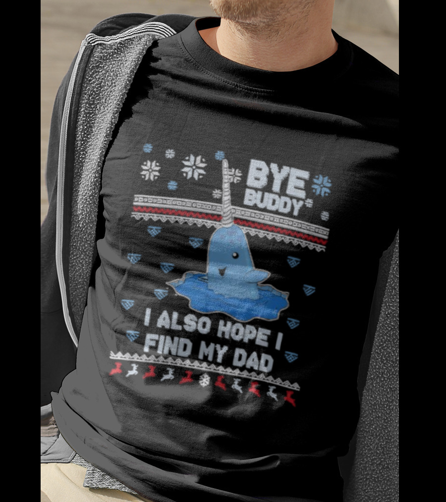 Bye Buddy I Also Hope I Find My Dad Christmas Whale Santa Ugly Sweater Style T-Shirt