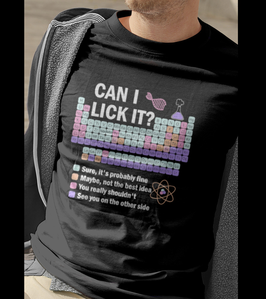 Can I Lick It Periodic Table Chemistry Humor Sure It's Probably Fine Science Teacher Kids T-Shirt