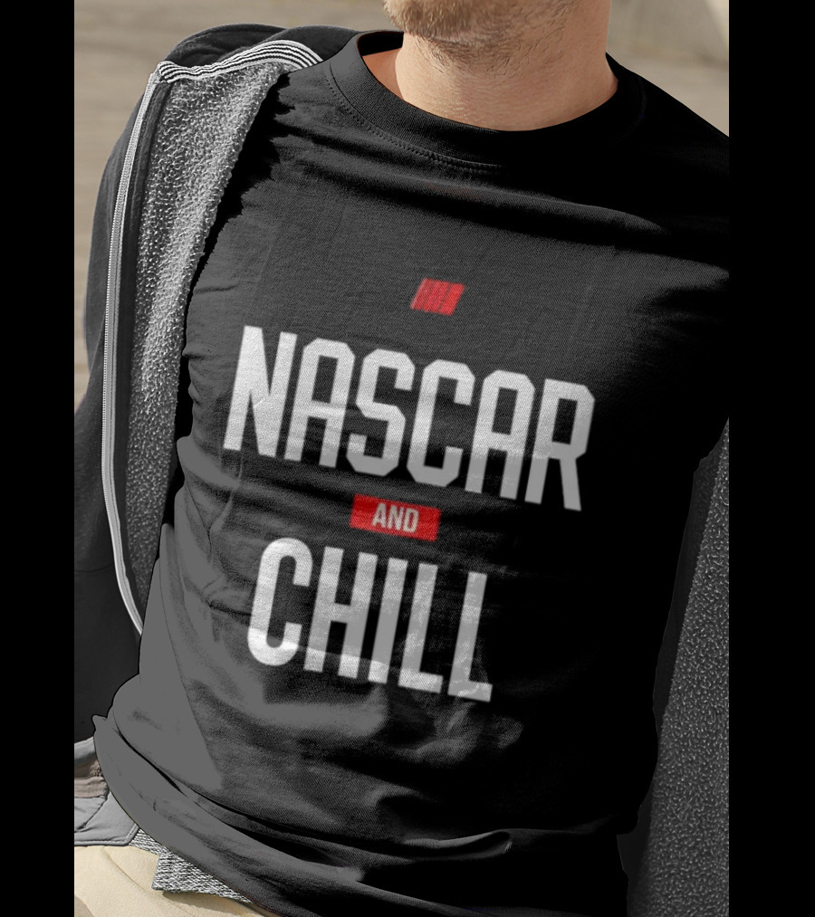 NASCAR And Chill Logo Racing Lifestyle Phrase T-Shirt