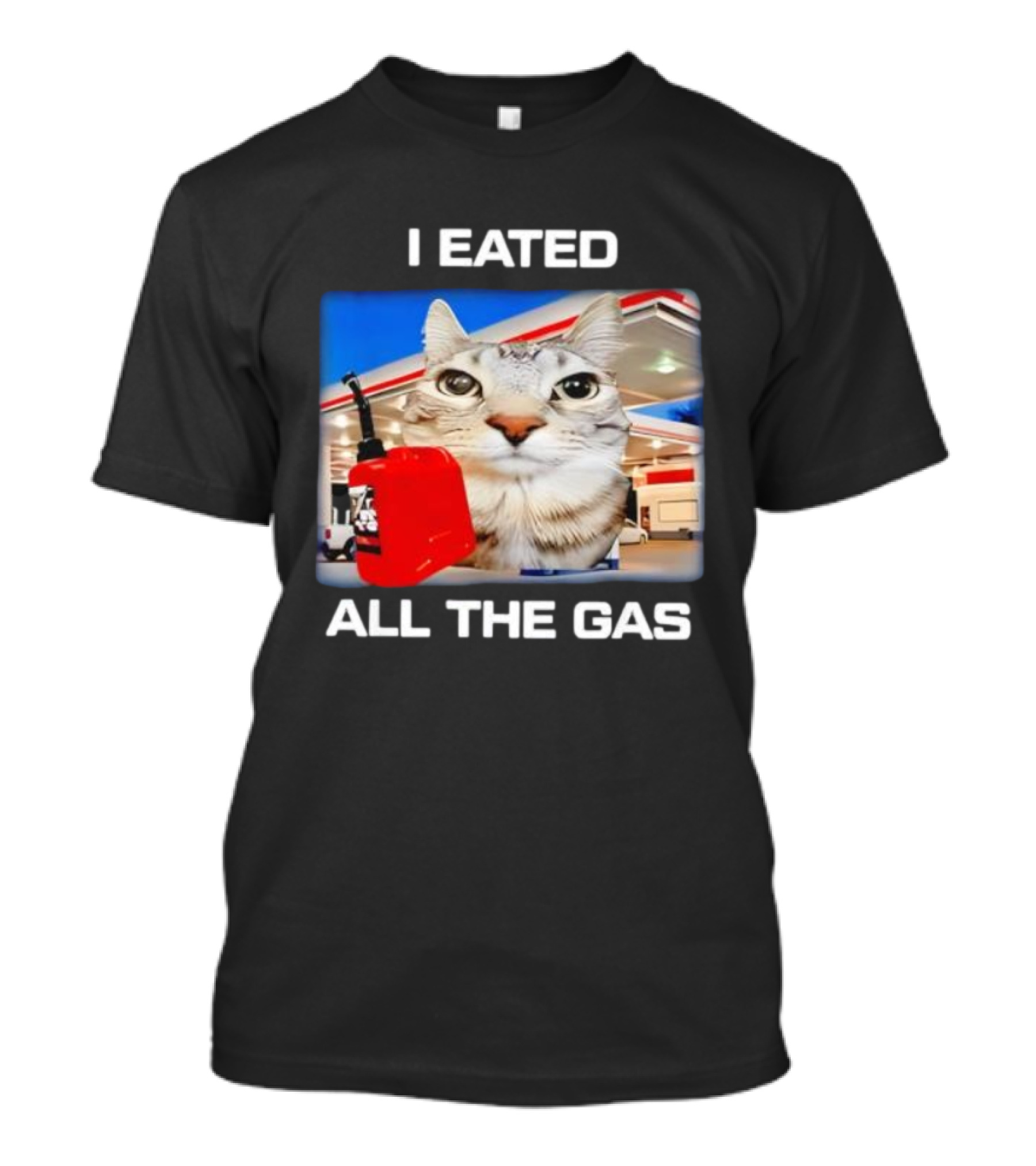 I Eated All The Gas Silly Staring Cat Meme With Fuel Station Background T-Shirt