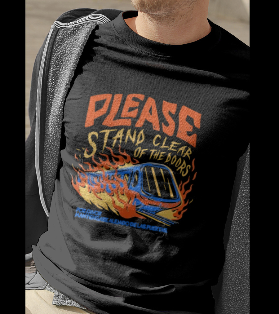 Please Stand Clear Of The Doors Por Favor Mantengase Aleido De Las Puertas Flames Train T-Shirt