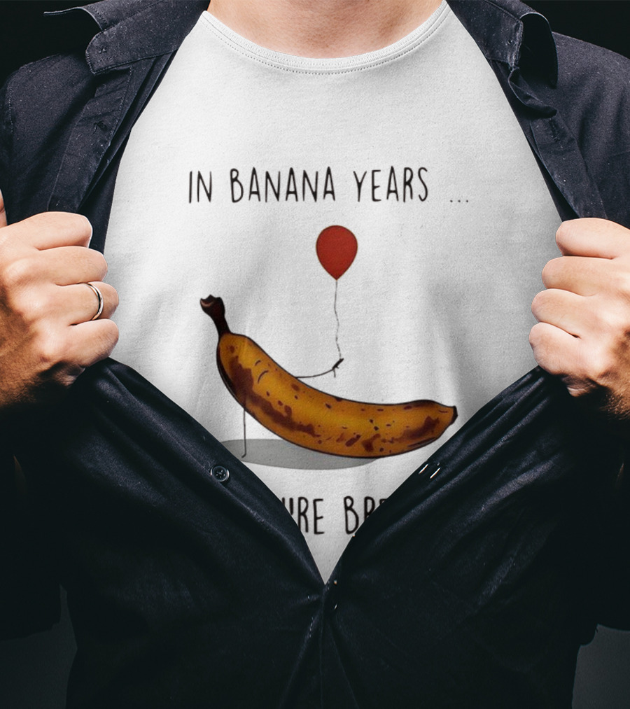 In Banana Years You're Bread Holding Red Balloon Meme T-Shirt