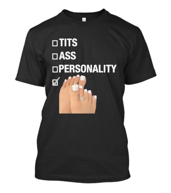 Tits Ass Personality Toes Checklist With Feet And Rings T-Shirt