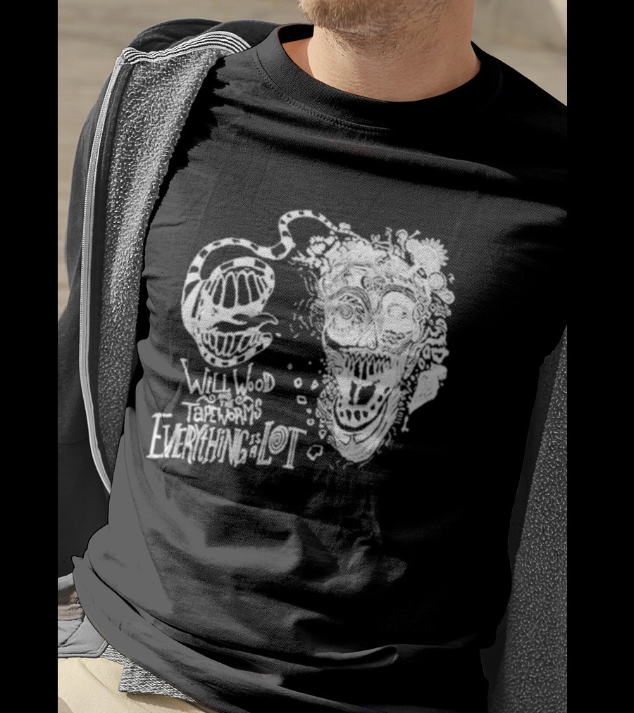 Will Wood Everything Is A Lot Skull Art With Text And Flowers T-Shirt