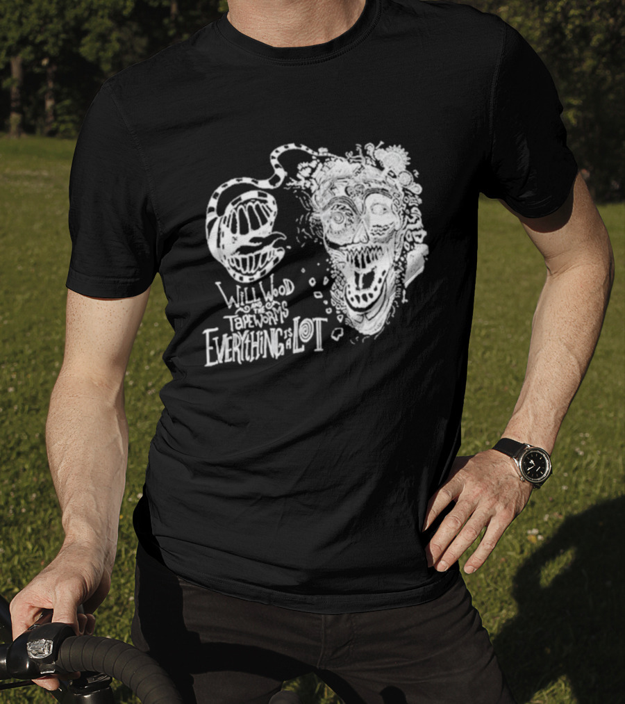 Will Wood Everything Is A Lot Skull Art With Text And Flowers T-Shirt