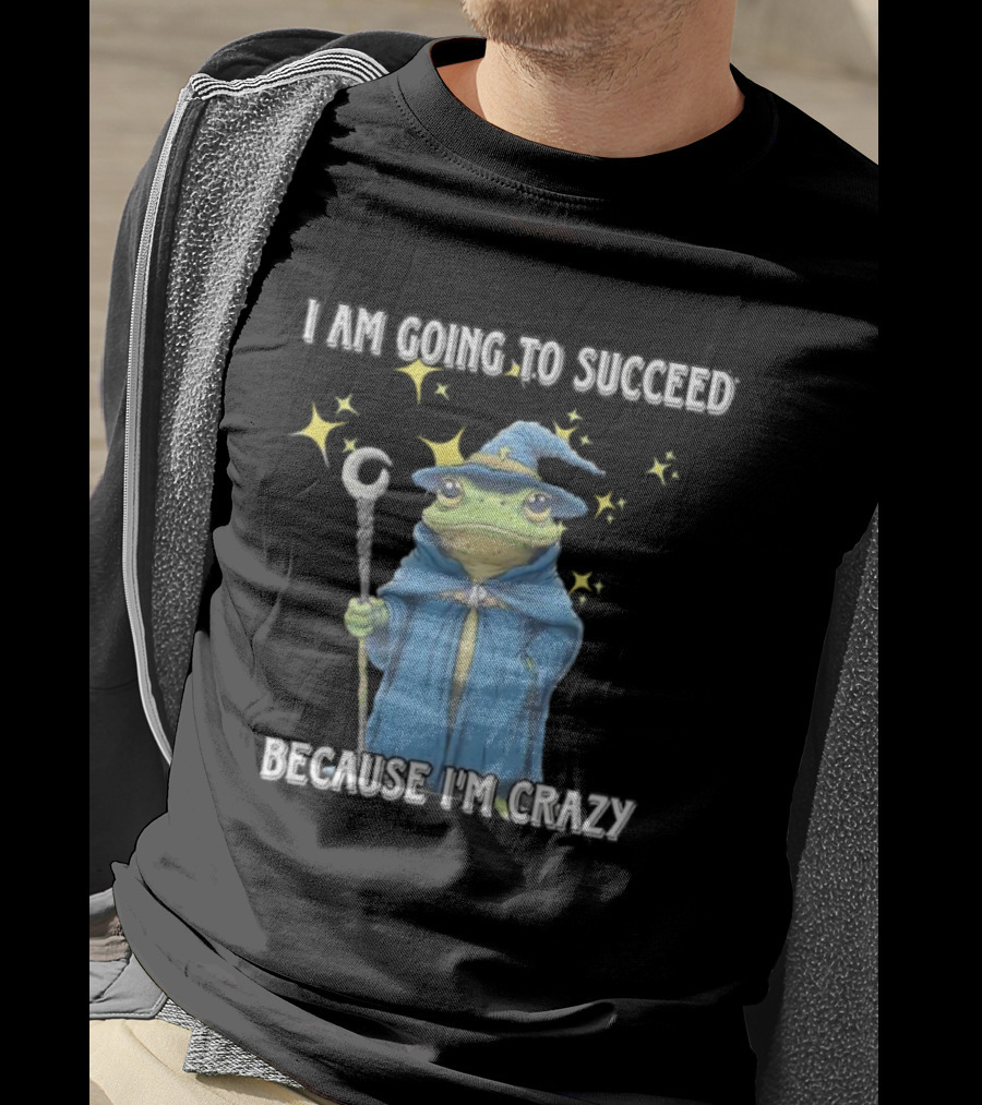 Wizard Frog I Am Going To Succeed Because I'm Crazy Magic Stars T-Shirt