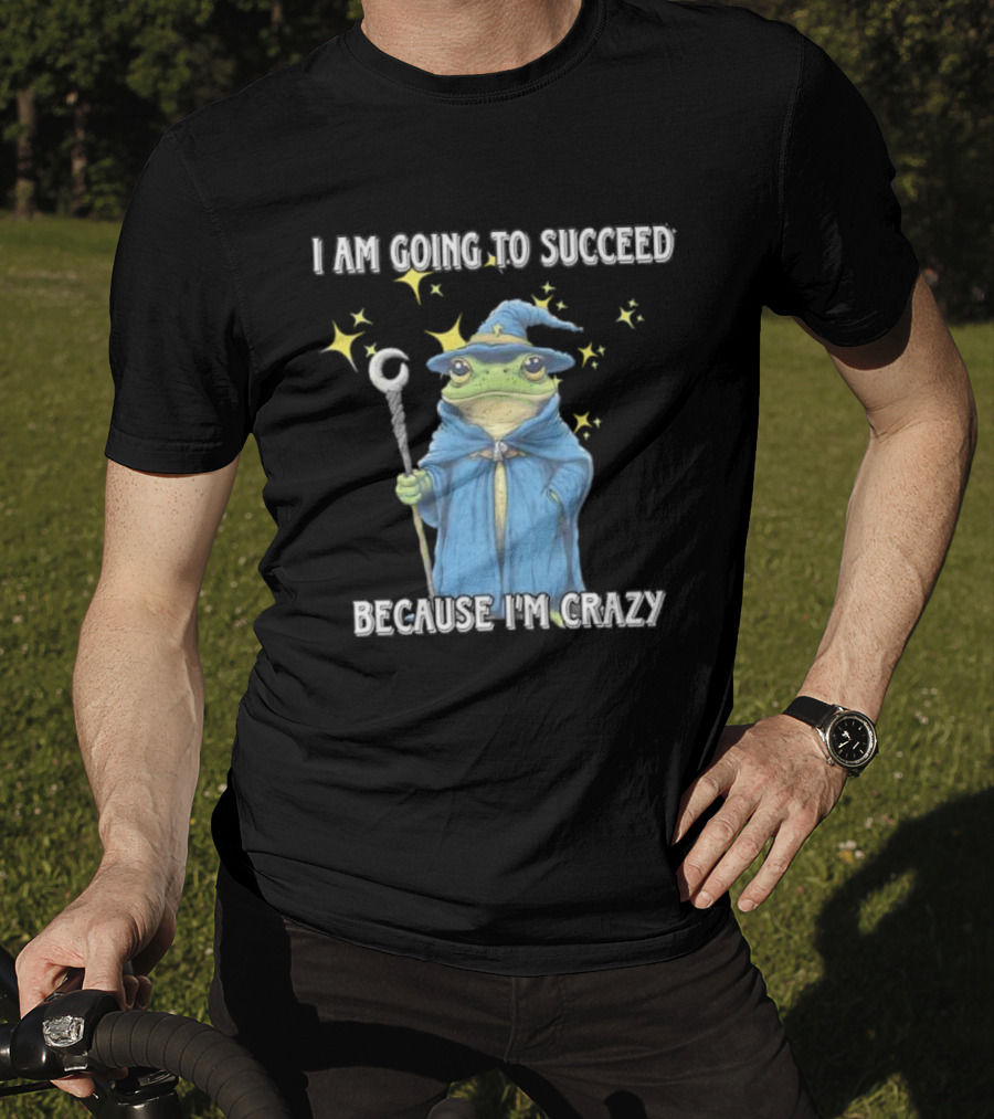 Wizard Frog I Am Going To Succeed Because I'm Crazy Magic Stars T-Shirt