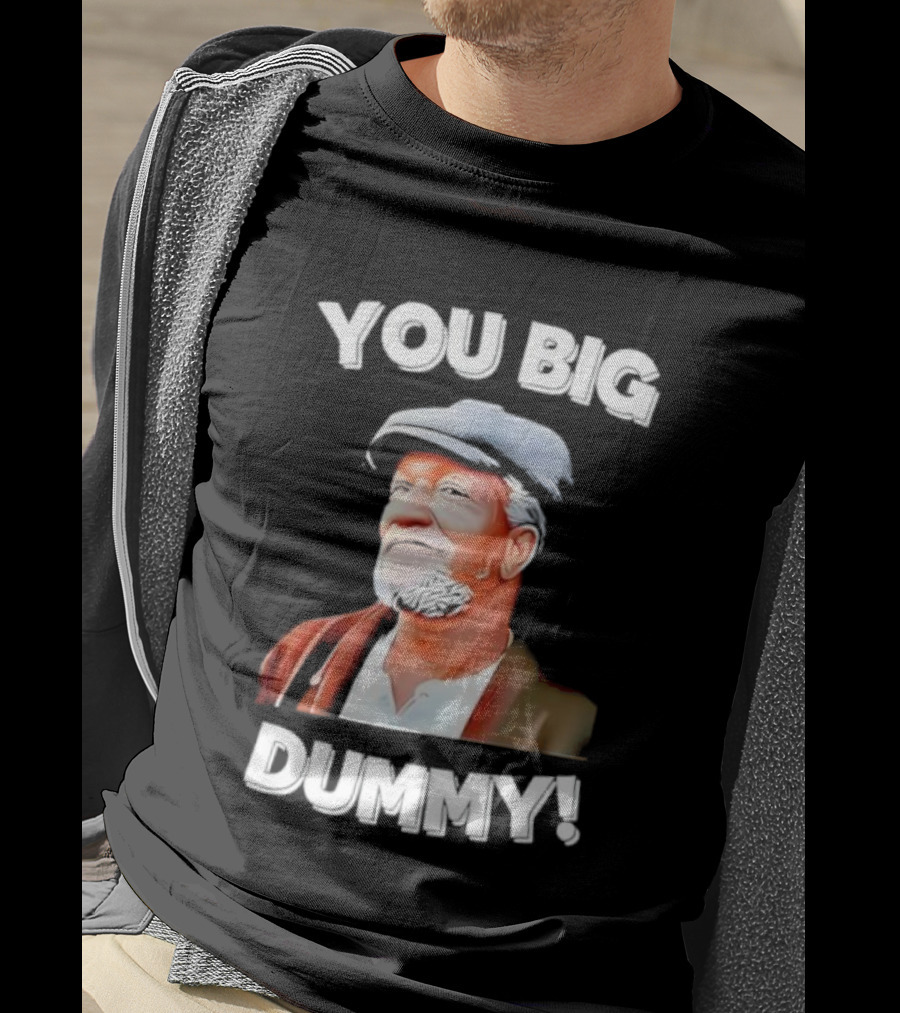 You Big Dummy Funny Retro Fred Sanford Quote T-Shirt