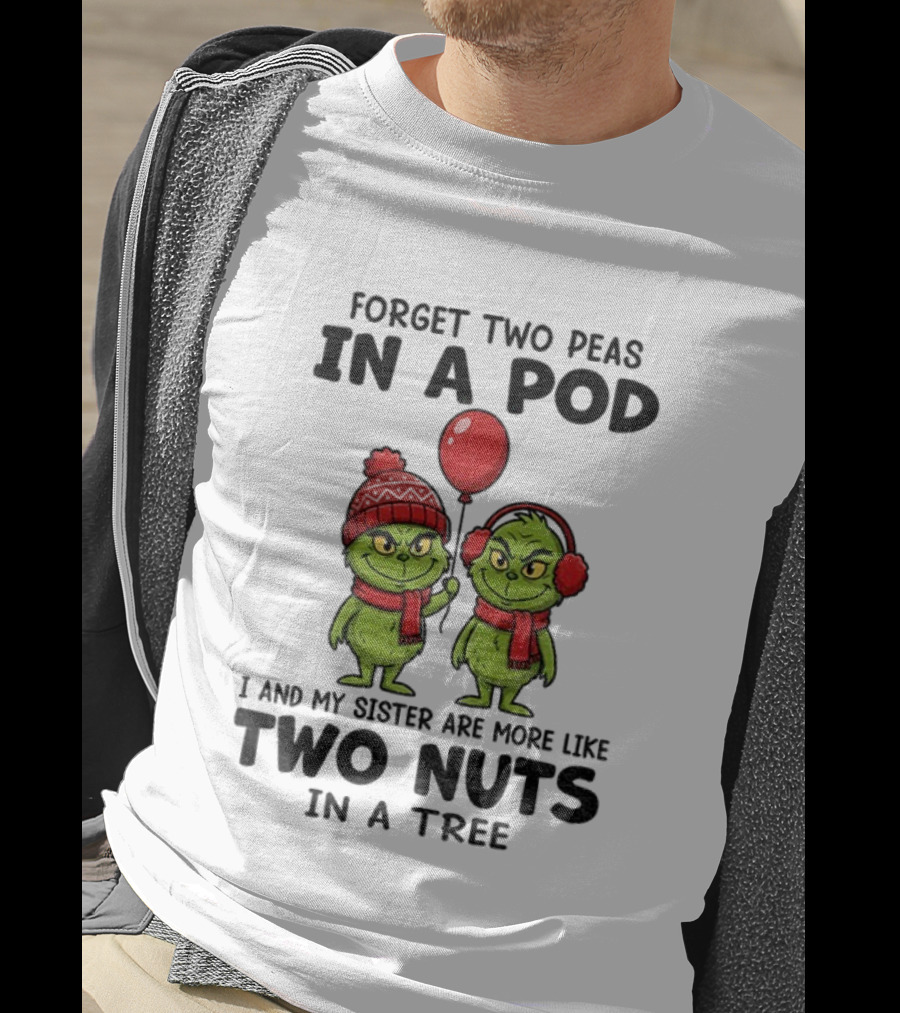 Forget Two Peas In A Pod Grinch And Sister More Like Two Nuts In A Tree Santa Xmas T-Shirt