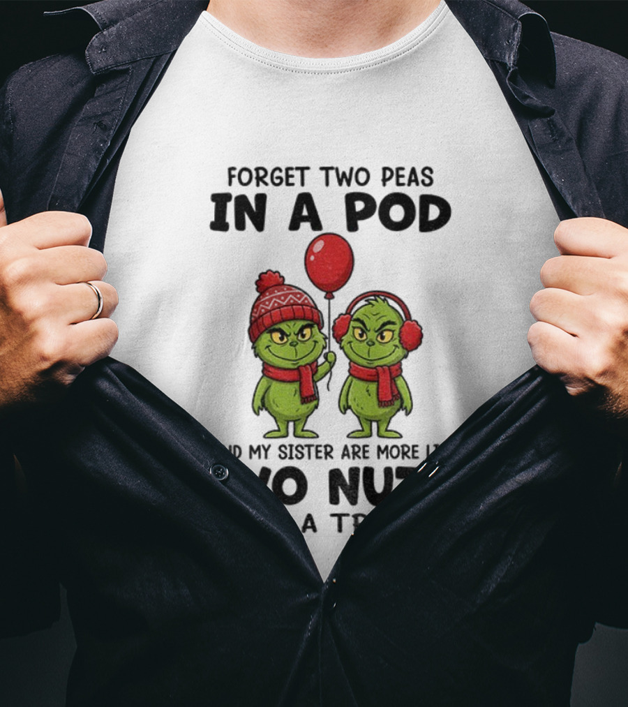 Forget Two Peas In A Pod Grinch And Sister More Like Two Nuts In A Tree Santa Xmas T-Shirt