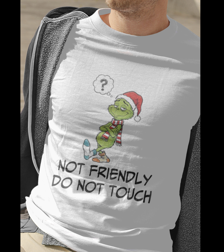 Grinch Santa Not Friendly Do Not Touch Christmas T-Shirt
