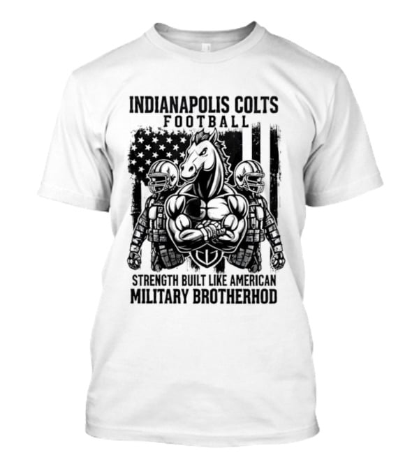 Indianapolis Colts Football Strength Built American Military Brotherhood T-Shirt