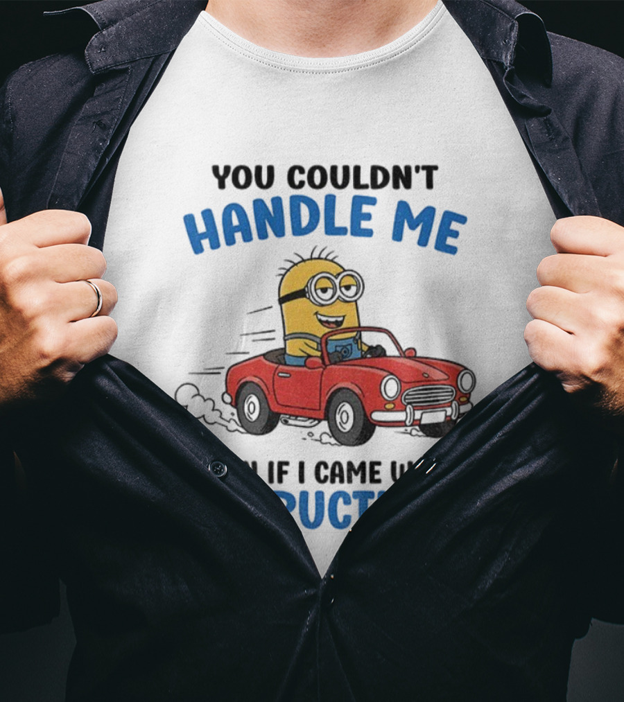 Minion You Couldn't Handle Me Red Car Adventure Even If I Came With Instructions T-Shirt