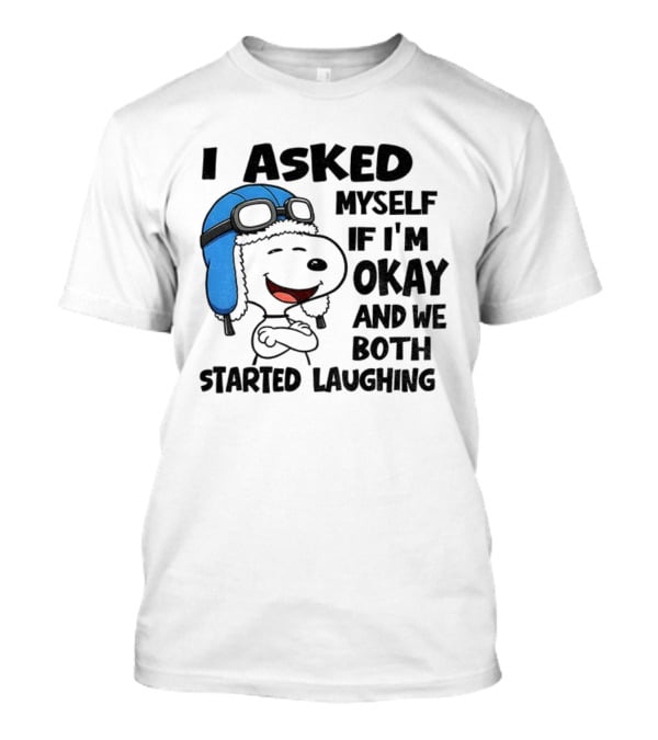 Snoopy I Asked Myself If I'm Okay And We Both Started Laughing Christmas Peanuts T-Shirt