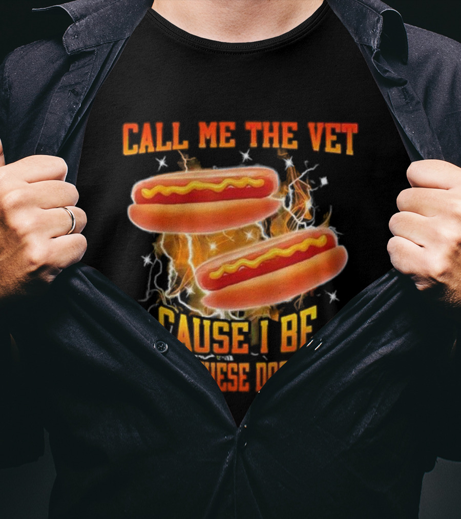 Call Me The Vet Cause I Be Puttin' These Dogs Down Hot Dog Flame Humor T-Shirt