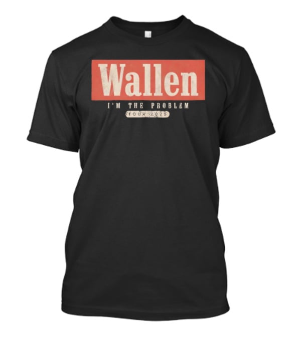 Wallen I’m The Problem Tour Statement T-Shirt