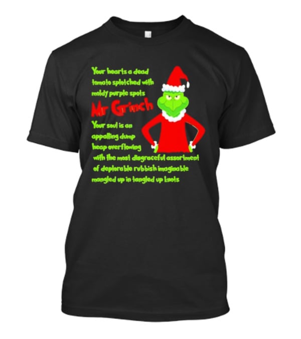 Mr Grinch Your Heart's A Dead Tomato Splotched With Moldy Purple Spots T-Shirt