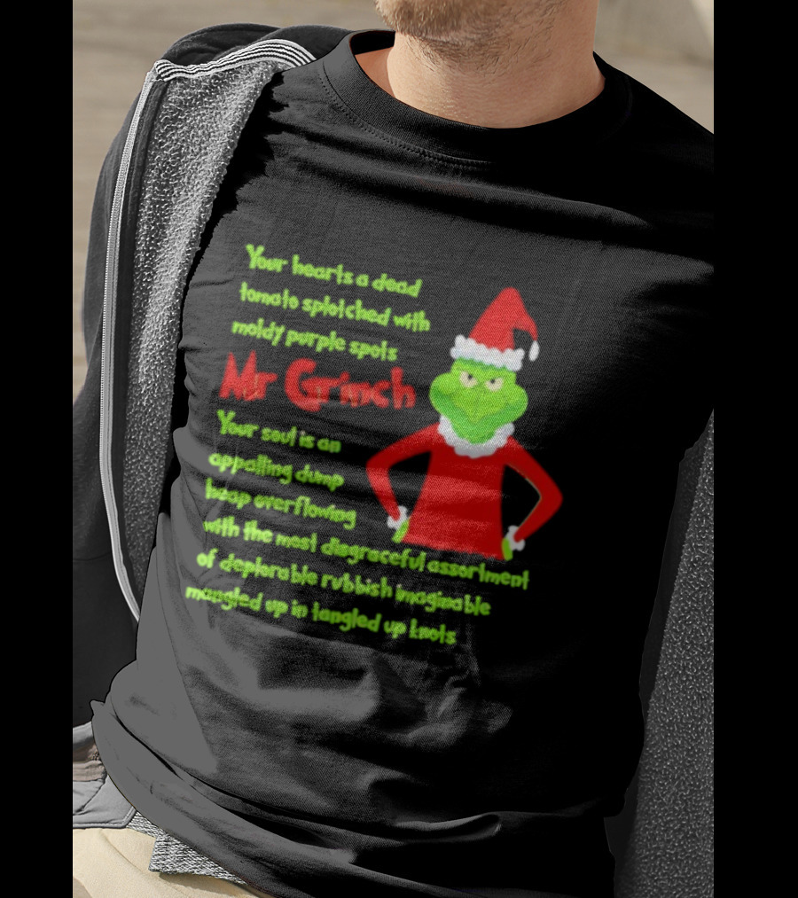 Mr Grinch Your Heart's A Dead Tomato Splotched With Moldy Purple Spots T-Shirt