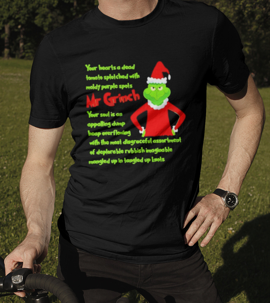 Mr Grinch Your Heart's A Dead Tomato Splotched With Moldy Purple Spots T-Shirt