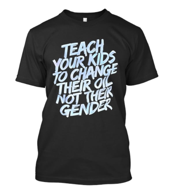Teach Your Kids To Change Their Oil Not Their Gender Vintage Retro Style T-Shirt