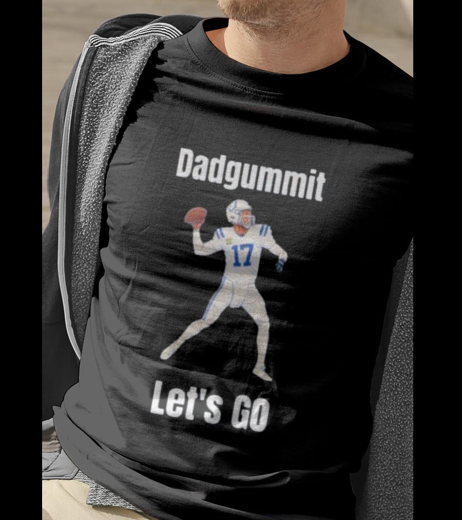 Dadgummit Let's Go Colts Quarterback Number 17 T-Shirt