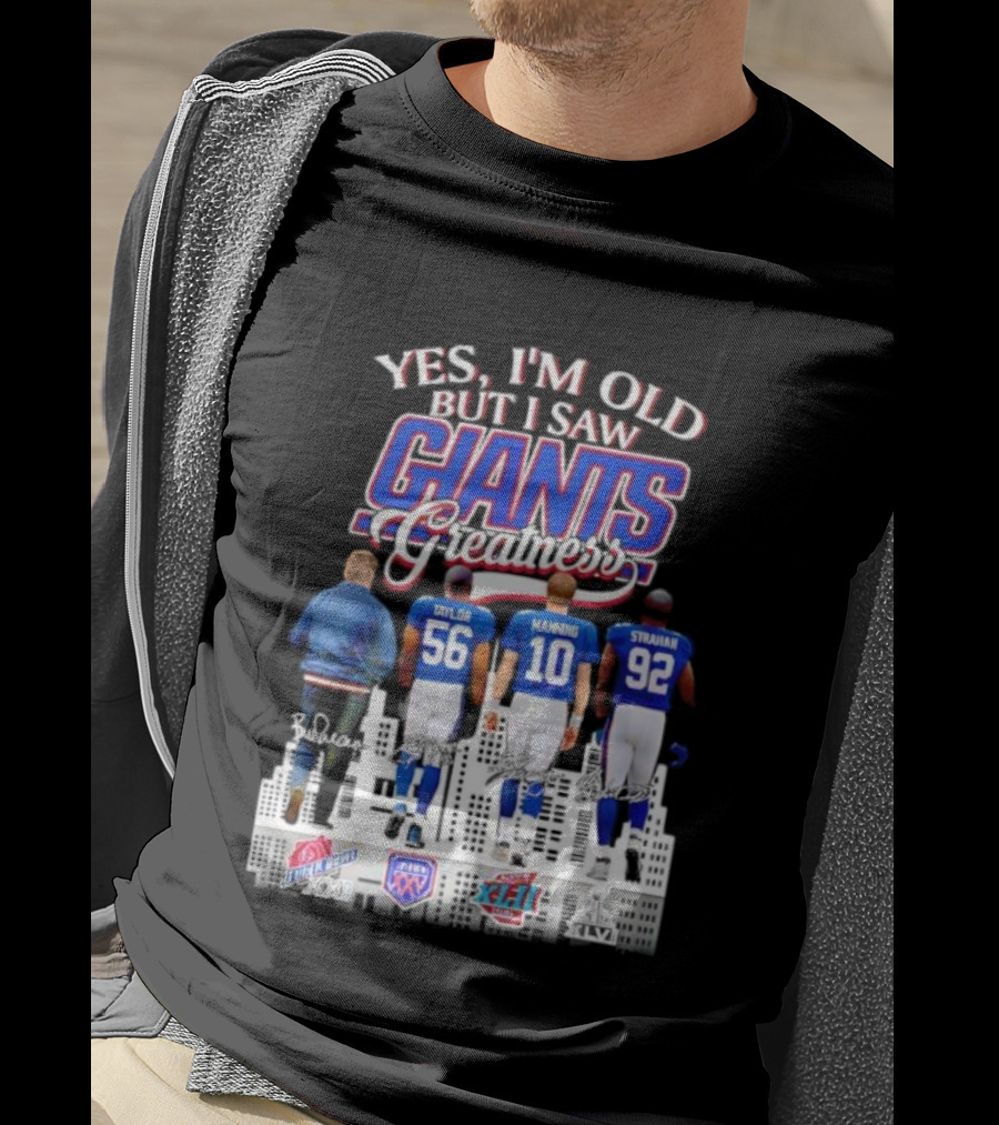 Yes I’m Old But I Saw Giants Greatness Taylor Manning Strahan Super Bowl Signatures T-Shirt