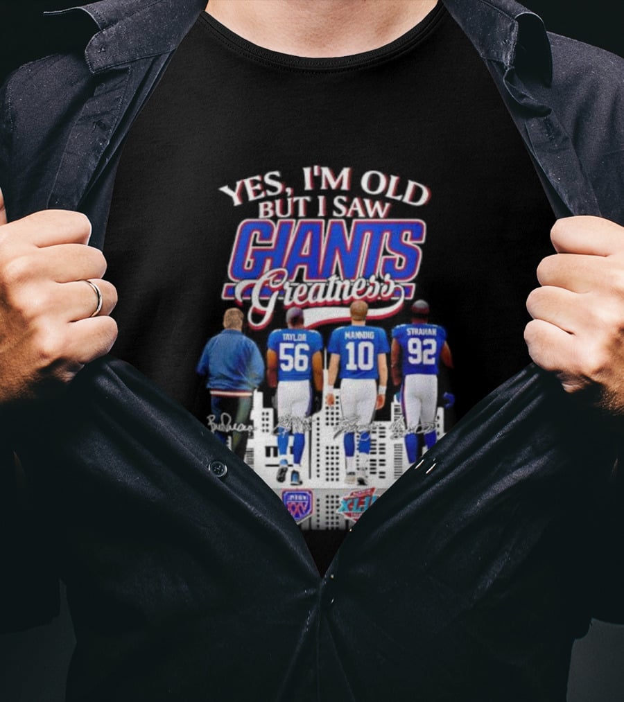Yes I’m Old But I Saw Giants Greatness Taylor Manning Strahan Super Bowl Signatures T-Shirt