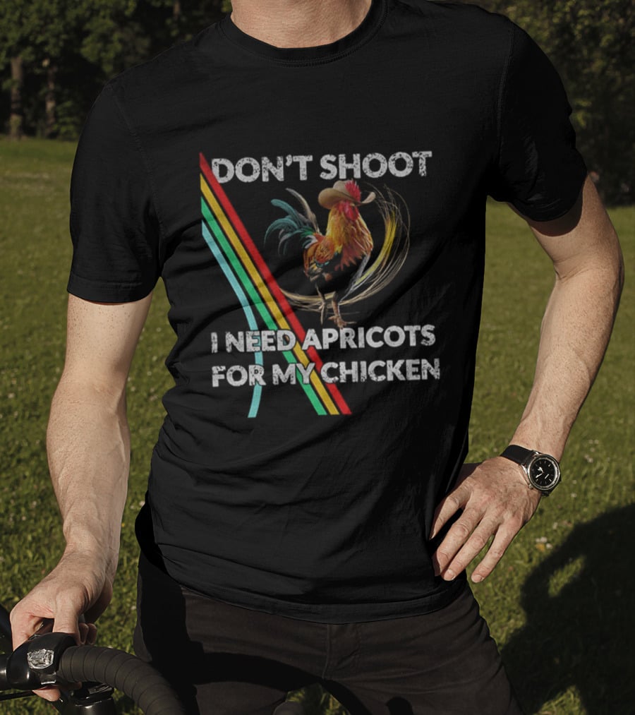 Don't Shoot I Need Apricots For My Chicken Rooster Retro Style T-Shirt