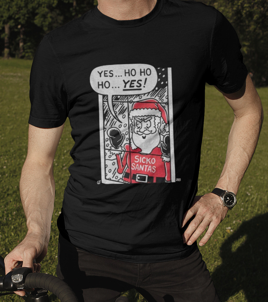 Sicko Santas Yes Ho Ho Ho Yes Merry Christmas T-Shirt