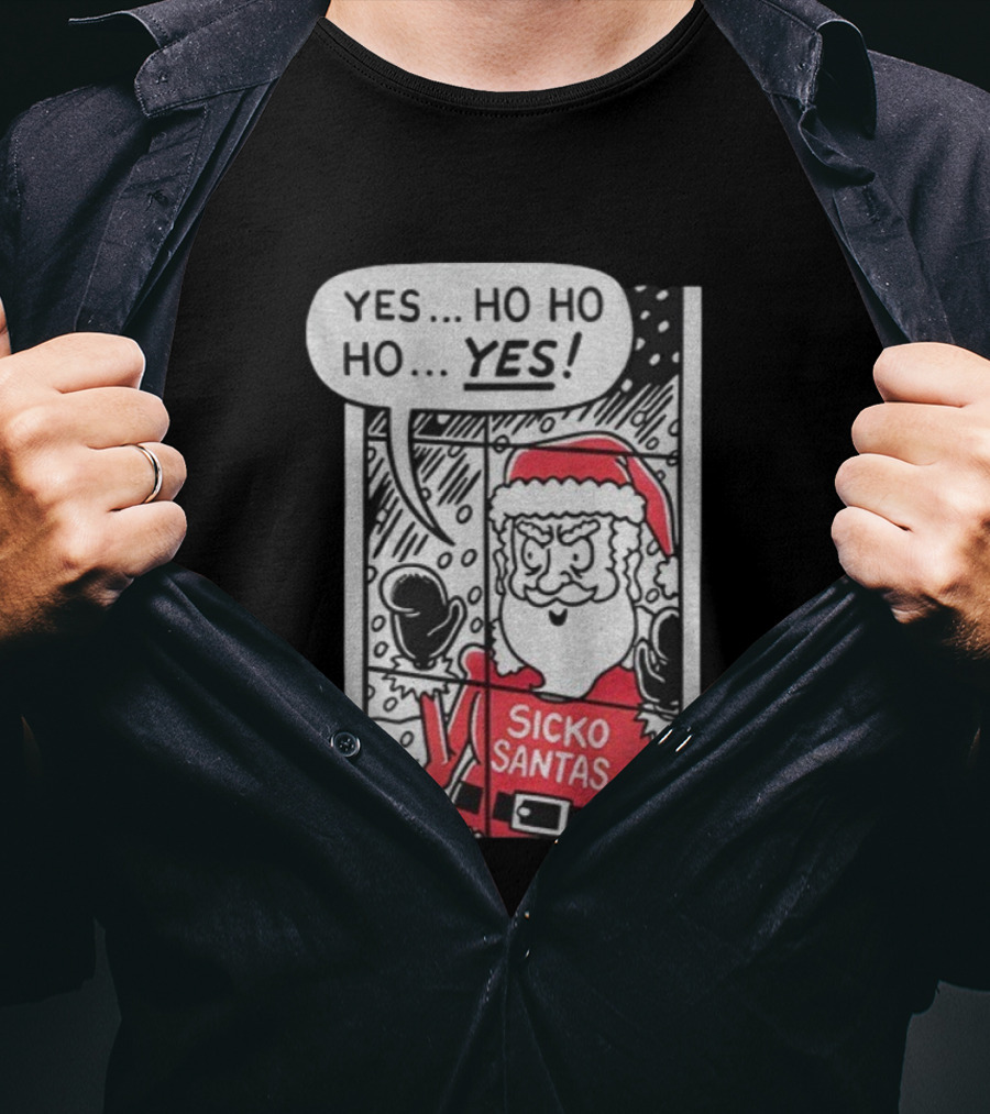 Sicko Santas Yes Ho Ho Ho Yes Merry Christmas T-Shirt