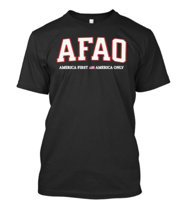 AFAO America First America Only Patriotic Pride T-Shirt
