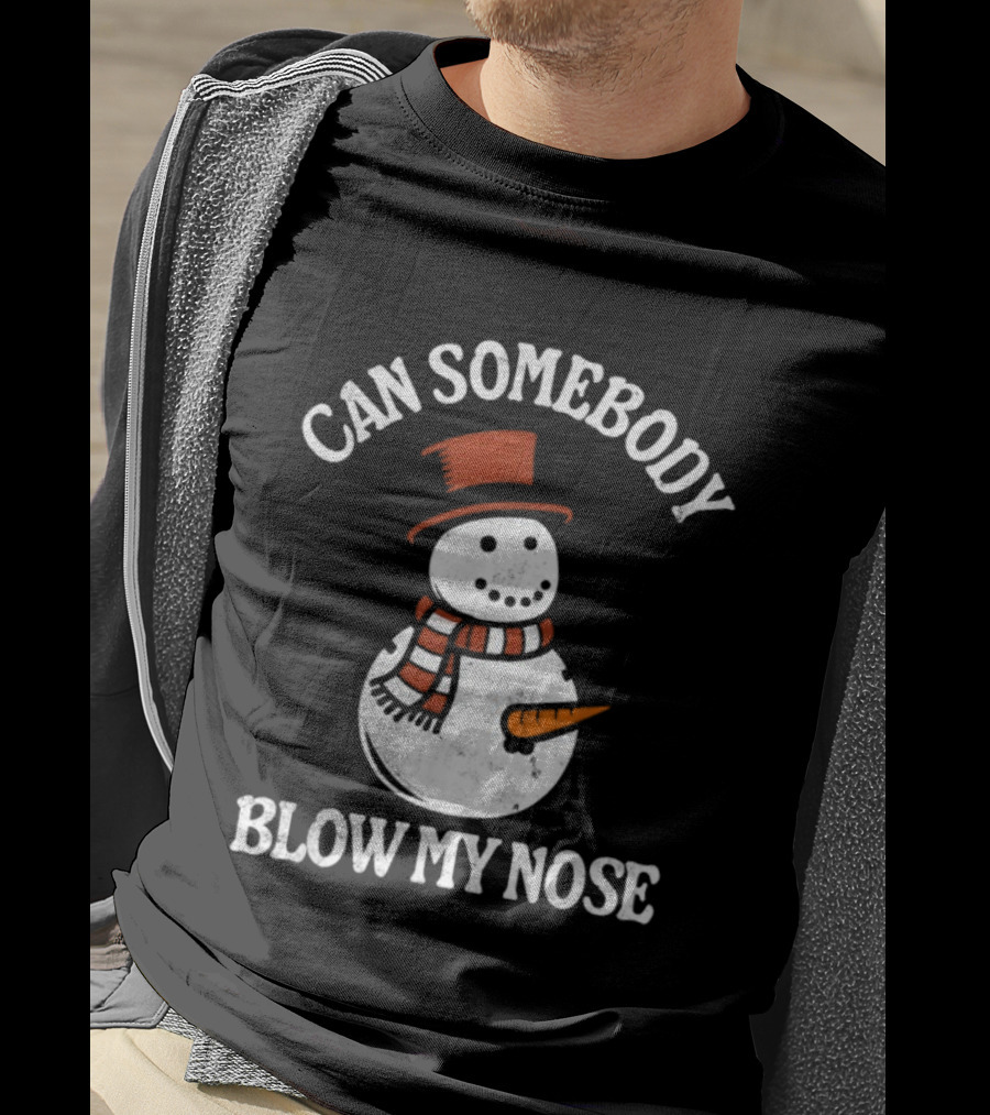 Can Somebody Blow My Nose Funny Snowman Christmas T-Shirt