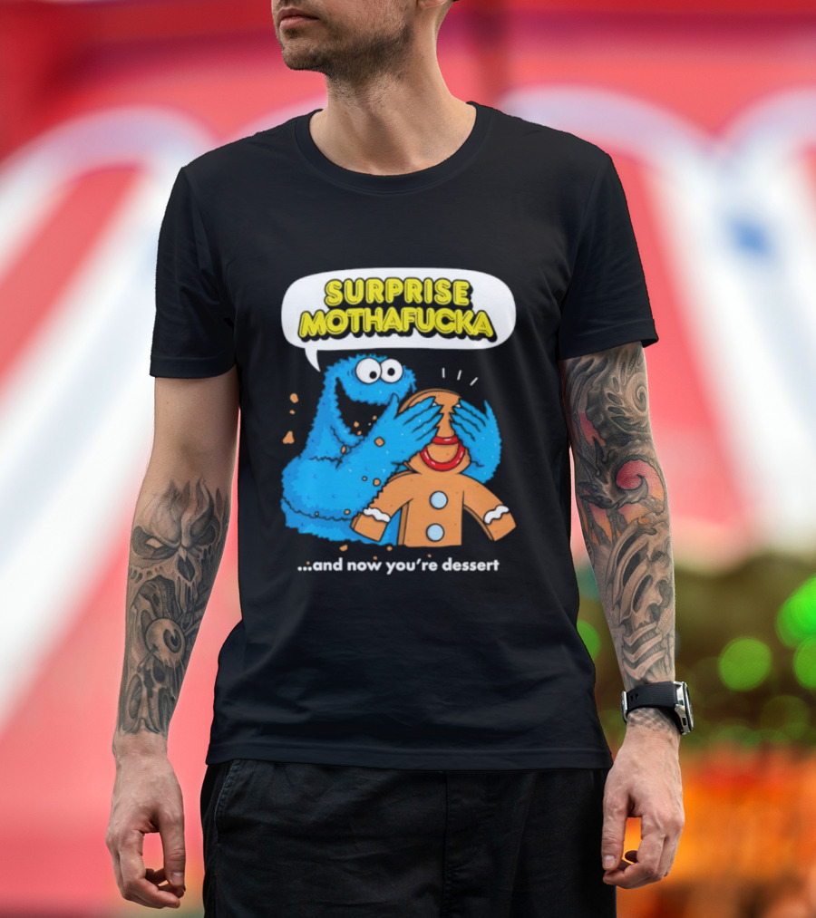 Surprise Mothafucka Cookie Monster Blindfolding Gingerbread Dessert T-Shirt