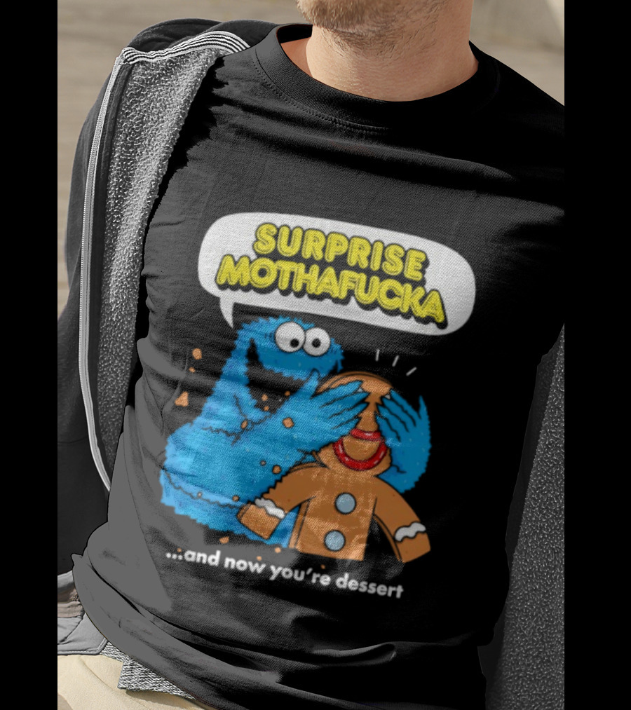 Surprise Mothafucka Cookie Monster Blindfolding Gingerbread Dessert T-Shirt