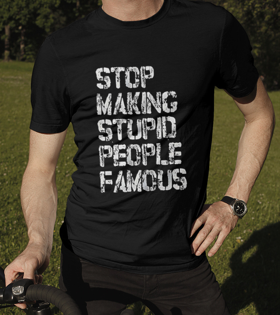 Stop Making Stupid People Famous Retro Letter Style T-Shirt