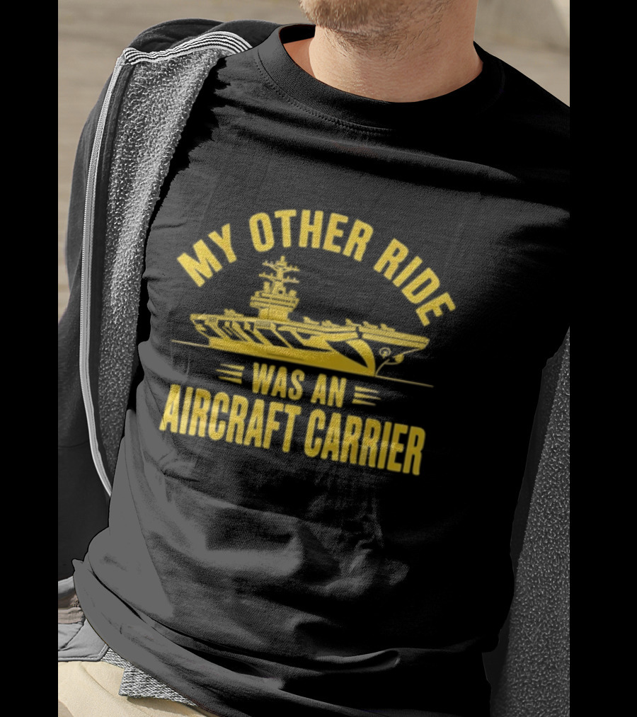 My Other Ride Was An Aircraft Carrier Vintage Military Humor T-Shirt
