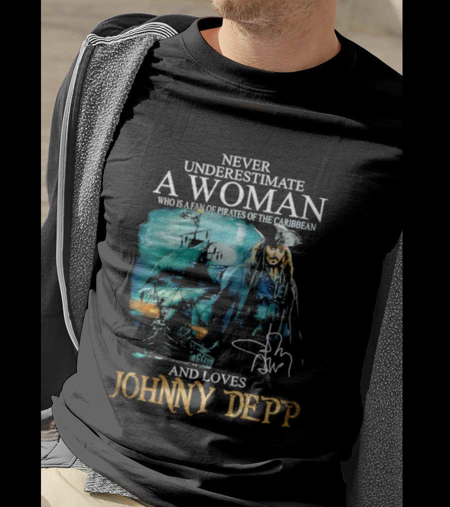 Never Underestimate A Woman Who Loves Johnny Depp Pirates Of The Caribbean Fan T-Shirt