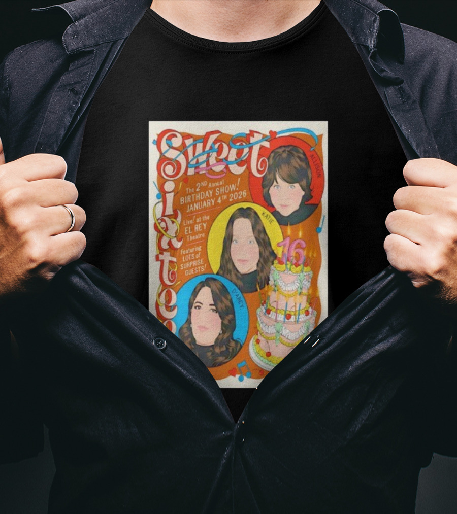 Sweet Sixteen 2nd Annual Birthday Show January 4 2026 El Rey Theatre Los Angeles Featuring Surprise Guests T-Shirt