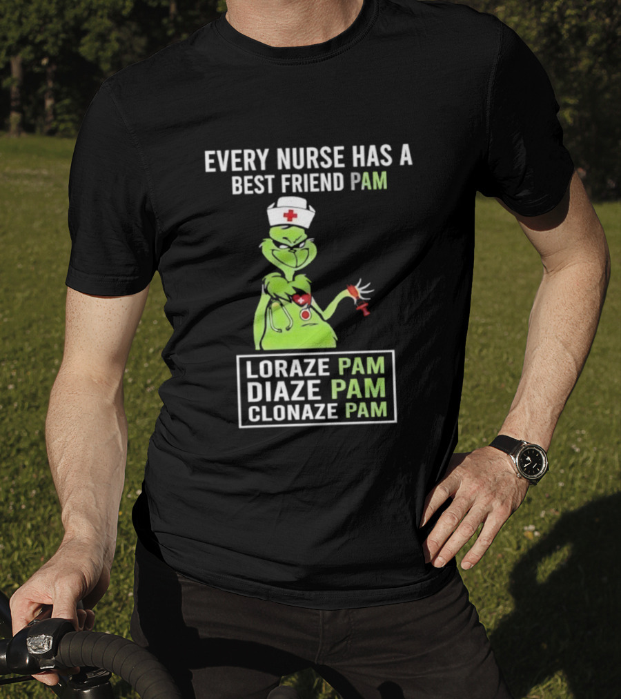 Every Nurse Has A Best Friend Pam Loraze Pam Diaze Pam Clonaze Pam T-Shirt